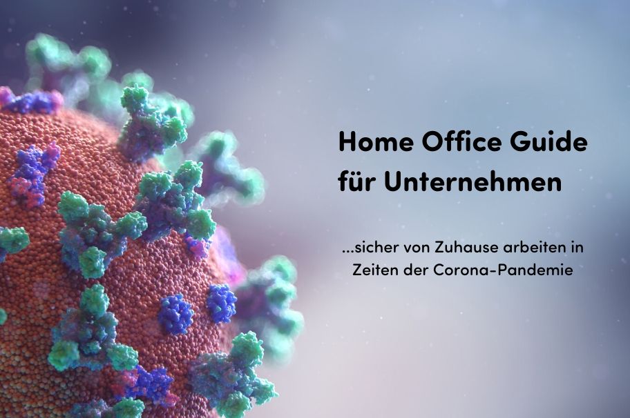 Zu sehen ist die Darstellung eines Corona-Virus. Auf dem Bild steht "Home Office Guide für Unternehmen".